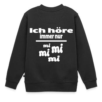 Ich höre immer nur mi mi mi mi Spruch Lustig - Kinder Premium Organic Sweatshirt - Schwarz - Hinten - AI Model Kid Female (0cm)