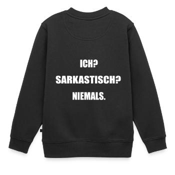 Ich Sarkastisch Niemals - Kinder Premium Organic Sweatshirt - Schwarz - Hinten - AI Model Kid Female (0cm)