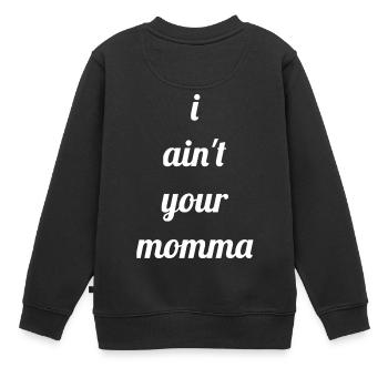 Je ne suis pas ta mère - Sweat Premium enfant bio - noir - Dos - AI Model Kid Female (0cm)
