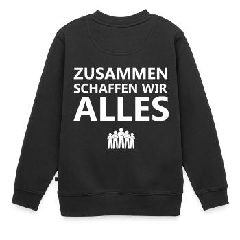 Zusammen Schaffen Wir Alles - Kinder Premium Organic Sweatshirt - Schwarz - Hinten - AI Model Kid Female (0cm)