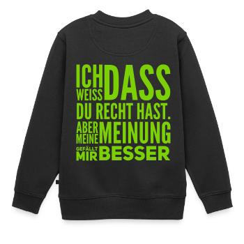 ich weiß dass du recht hast - Kinder Premium Organic Sweatshirt - Schwarz - Hinten - AI Model Kid Female (0cm)