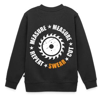 Mesurer Mesurer Répéter Jurer Couper Idée Cadeau - Sweat Premium enfant bio - noir - Dos - AI Model Kid Female (0cm)