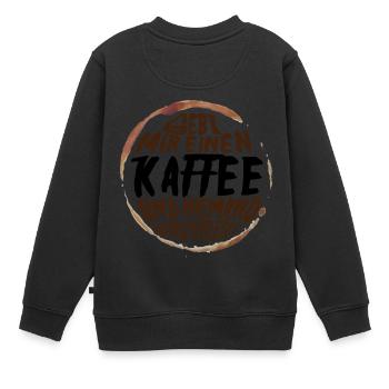Gebt mir einen Kaffee und niemand wird verletzt - Kinder Premium Organic Sweatshirt - Schwarz - Hinten - AI Model Kid Female (0cm)