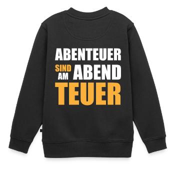 Abenteuer sind am Abend teuer - Kinder Premium Organic Sweatshirt - Schwarz - Hinten - AI Model Kid Female (0cm)