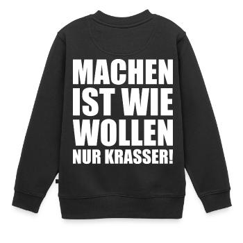 Machen ist wie wollen nur krasser w - Kinder Premium Organic Sweatshirt - Schwarz - Hinten - AI Model Kid Female (0cm)