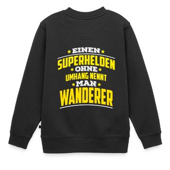 Superhelden ohne Umhang nennt man Wanderer - Kinder Premium Organic Sweatshirt - Schwarz - Hinten - AI Model Kid Female (0cm)