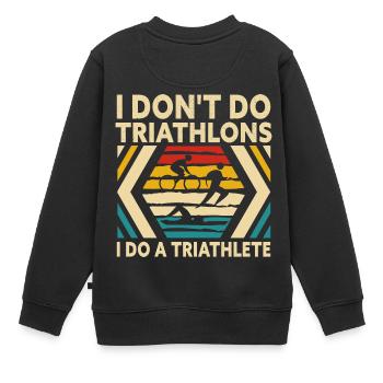 Je ne fais pas de triathlon, je fais un triathlète - Sweat Premium enfant bio - noir - Dos - AI Model Kid Female (0cm)