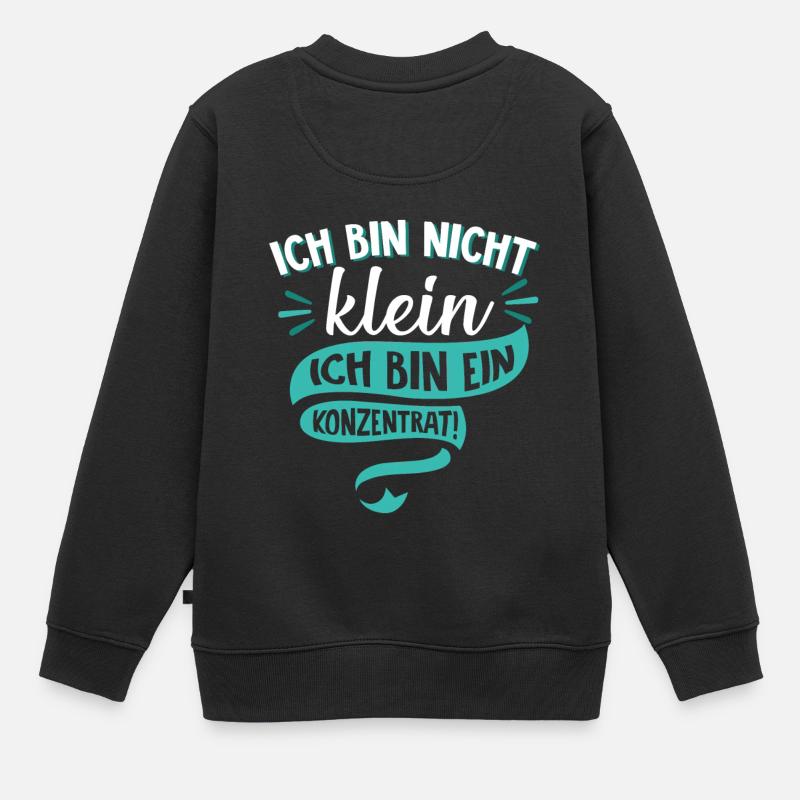Ich bin nicht klein Ich bin ein Konzentrat Spruch - Kinder Premium Organic Sweatshirt - Schwarz