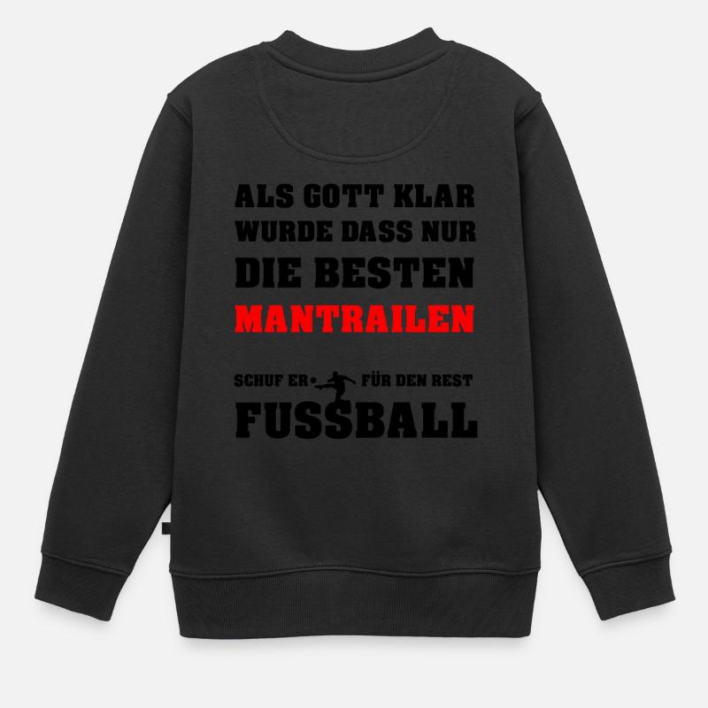 Als Gott klar wurde dass nur die Besten Mantrailen - Kinder Premium Organic Sweatshirt - Schwarz