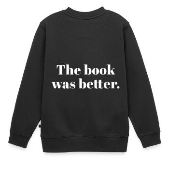 Das Buch war besser Bücherwurm Leser Lesegeschenk - Kinder Premium Organic Sweatshirt - Schwarz - Hinten - AI Model Kid Female (0cm)