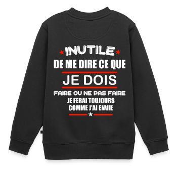 Inutile de me dire ce que je dois faire t-shirt - Sweat Premium enfant bio - noir - Dos - AI Model Kid Female (0cm)