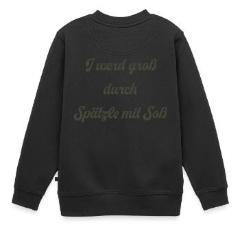 I werd groß durch Spätzle mit Soß. - Kinder Premium Organic Sweatshirt - Schwarz - Hinten - AI Model Kid Female (0cm)