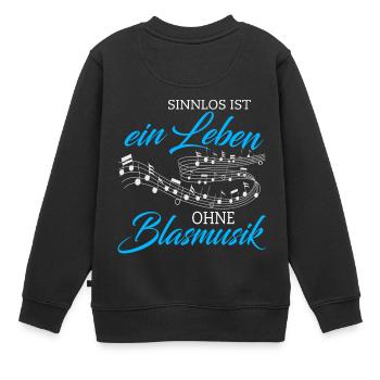 Blasmusik sinnlos ist ein Leben - Geschenk - Kinder Premium Organic Sweatshirt - Schwarz - Hinten - AI Model Kid Female (0cm)