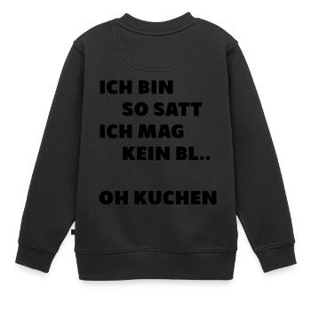 So satt kein blatt oh kuchen essen dick vielfrass - Kinder Premium Organic Sweatshirt - Schwarz - Hinten - AI Model Kid Female (0cm)