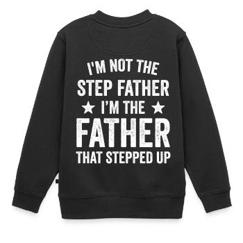 Je ne suis pas le beau-père, je suis le père qui - Sweat Premium enfant bio - noir - Dos - AI Model Kid Female (0cm)