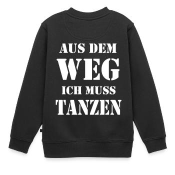 Aus dem weg ich muss tanzen - Kinder Premium Organic Sweatshirt - Schwarz - Hinten - AI Model Kid Female (0cm)