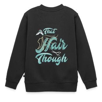 Diese Haare aber..! - Geschenk - Kinder Premium Organic Sweatshirt - Schwarz - Hinten - AI Model Kid Female (0cm)