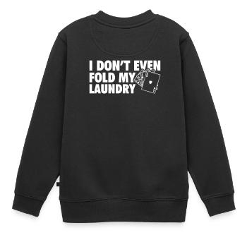 Poker - Ich falte nicht mal meine Wäsche - Kinder Premium Organic Sweatshirt - Schwarz - Hinten - AI Model Kid Female (0cm)