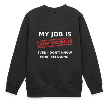Mon travail est - Top Secret - Sweat Premium enfant bio - noir - Dos - AI Model Kid Female (0cm)