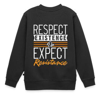 Respecter l'existence ou attendre à une résistance shirt - Sweat Premium enfant bio - noir - Dos - AI Model Kid Female (0cm)