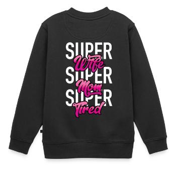 Super Wife - Super Mom - Super Tired - Kinder Premium Organic Sweatshirt - Schwarz - Hinten - AI Model Kid Female (0cm)