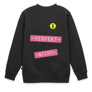 Ich bin nicht perfekt und ich arbeite nicht daran! - Kinder Premium Organic Sweatshirt - Schwarz - Hinten - AI Model Kid Female (0cm)