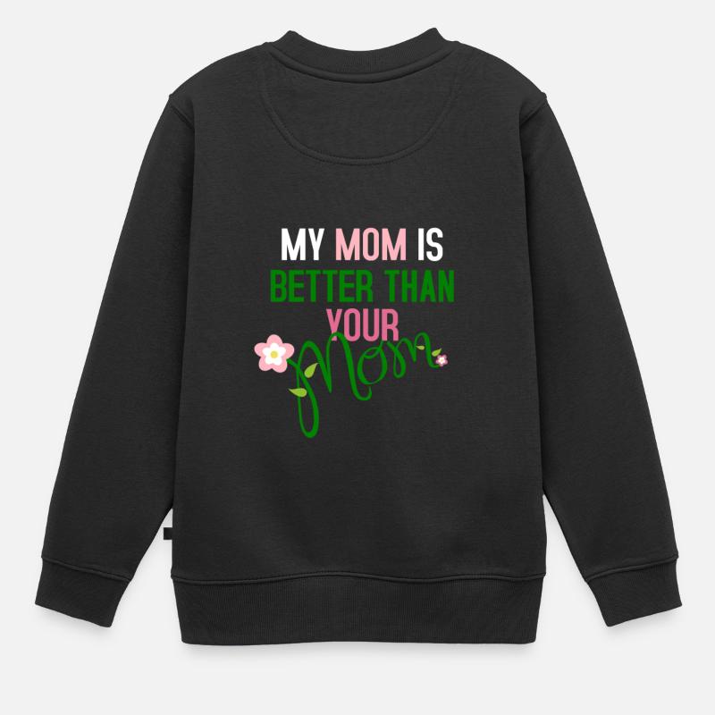 Ma mère est meilleure que ta mère - Sweat Premium enfant bio - noir