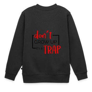 Don t Grow Up It s A Tra Shirt - Kinder Premium Organic Sweatshirt - Schwarz - Hinten - AI Model Kid Female (0cm)