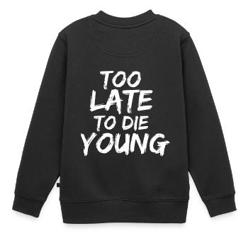 too late to die young - Kinder Premium Organic Sweatshirt - Schwarz - Hinten - AI Model Kid Female (0cm)