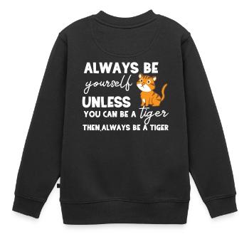 Tiger - Tigerfan - Tigerliebhaber - Be Yourself - Kinder Premium Organic Sweatshirt - Schwarz - Hinten - AI Model Kid Female (0cm)