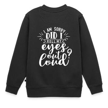 Augen Rollen Lustig Spruch Sarkasmus Geschenk - Kinder Premium Organic Sweatshirt - Schwarz - Hinten - AI Model Kid Female (0cm)