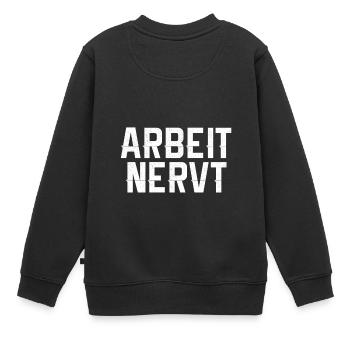 Arbeit Nervt - Kinder Premium Organic Sweatshirt - Schwarz - Hinten - AI Model Kid Female (0cm)
