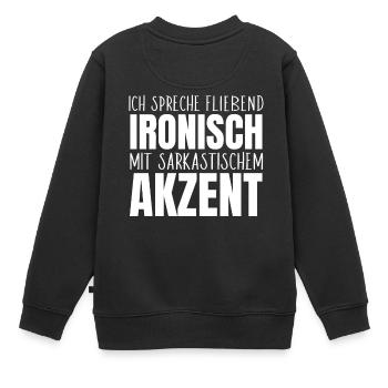 Ich spreche fließend ironisch sarkastisch Akzent - Kinder Premium Organic Sweatshirt - Schwarz - Hinten - AI Model Kid Female (0cm)