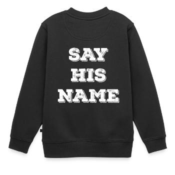 Sag seinen Namen - Kinder Premium Organic Sweatshirt - Schwarz - Hinten - AI Model Kid Female (0cm)