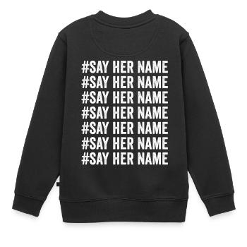 #Say ihr Name #Say ihr Name #Say ihr Name #Say - Kinder Premium Organic Sweatshirt - Schwarz - Hinten - AI Model Kid Female (0cm)