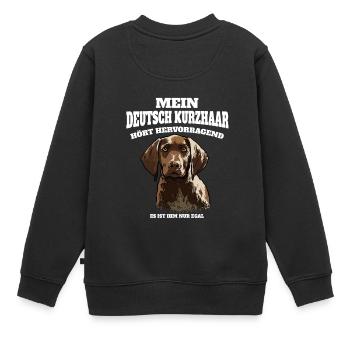 Deutsch Kurzhaar Hört Hervorragend Ist Ihm Nur - Kinder Premium Organic Sweatshirt - Schwarz - Hinten - AI Model Kid Female (0cm)