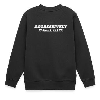 Aggressiver Lohnbuchhalter - Kinder Premium Organic Sweatshirt - Schwarz - Hinten - AI Model Kid Female (0cm)