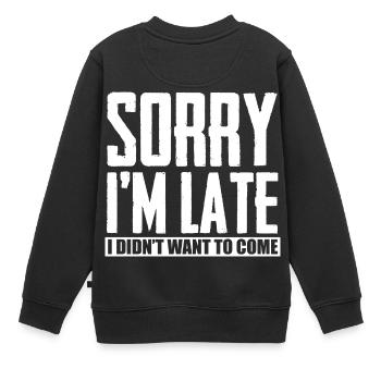 SORRY IM spät wollte ich nicht kommen - Kinder Premium Organic Sweatshirt - Schwarz - Hinten - AI Model Kid Female (0cm)