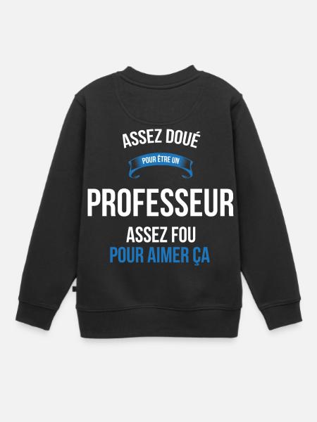 Professeur assez doué fou homme - Sweat Premium enfant bio - noir