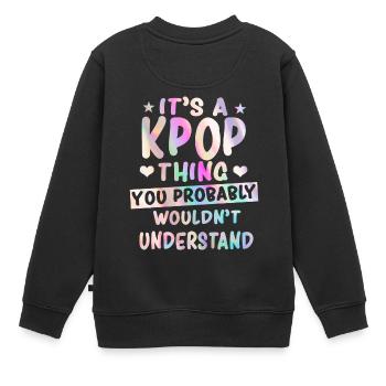 K-Pop Spruch - Kinder Premium Organic Sweatshirt - Schwarz - Hinten - AI Model Kid Female (0cm)