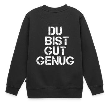 Du Bist Gut Genug - Kinder Premium Organic Sweatshirt - Schwarz - Hinten - AI Model Kid Female (0cm)