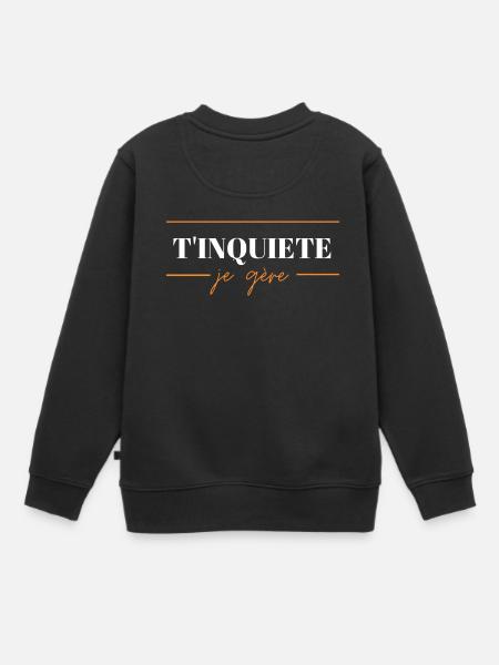 T'Inquiète je gère T-shirt motif affirmatif - Sweat Premium enfant bio - noir