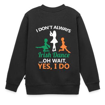 Ich tanze nicht immer Irish Dance Dancing Ireland Dancer - Kinder Premium Organic Sweatshirt - Schwarz - Hinten - AI Model Kid Female (0cm)