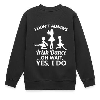 Ich tanze nicht immer Irish Dance Dancing Ireland Dancer - Kinder Premium Organic Sweatshirt - Schwarz - Hinten - AI Model Kid Female (0cm)