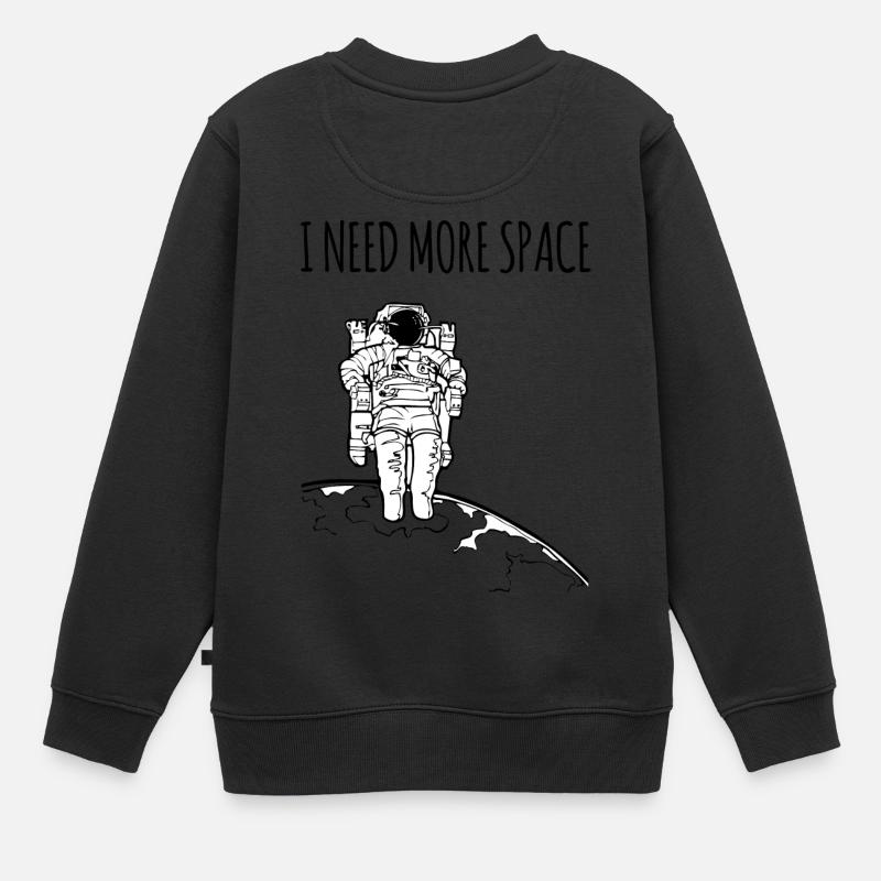 I need more Space / Geschenk Idee - Kinder Premium Organic Sweatshirt - Schwarz