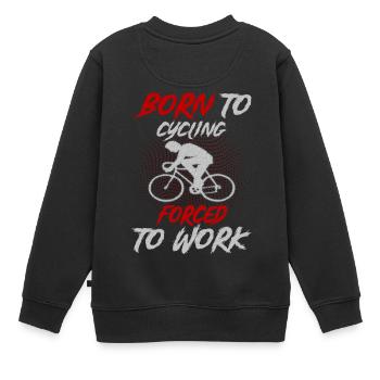 Né pour faire du vélo, forcé de travailler - Sweat Premium enfant bio - noir - Dos - AI Model Kid Female (0cm)
