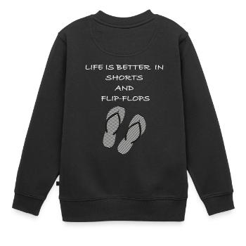 Life is better in shorts and flip flops Spruch - Kinder Premium Organic Sweatshirt - Schwarz - Hinten - AI Model Kid Female (0cm)