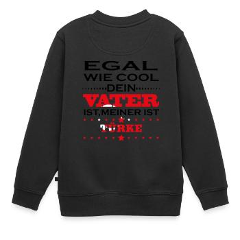 Egal wie cool vater geschenk Tuerkei - Kinder Premium Organic Sweatshirt - Schwarz - Hinten - AI Model Kid Female (0cm)