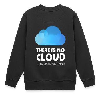 there is no cloud it's just someone else computer - Sweat Premium enfant bio - noir - Dos - AI Model Kid Female (0cm)