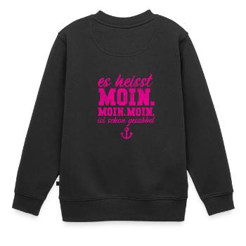 It's called Moin. | Hello. Moin is already chattering - Kids Premium Organic Sweatshirt - black - Back - AI Model Kid Female (0cm)